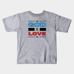 God Is Love | Christian Typography Kids T-Shirt